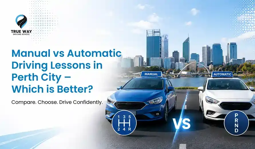 Manual vs Automatic Driving Lessons in Perth City – Which is Better?