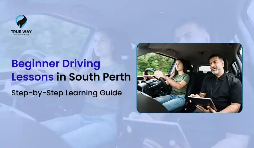 Beginner Driving Lessons in South Perth – Step-by-Step Learning Guide
