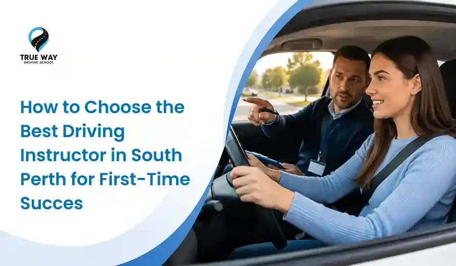 How to Choose the Best Driving Instructor in South Perth for First-Time Success