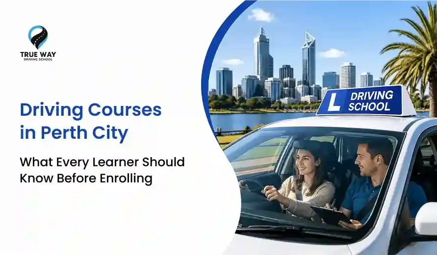 Driving Courses in Perth City: What Every Learner Should Know Before Enrolling