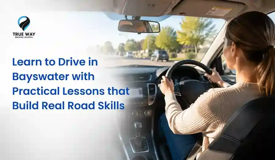 Learn to Drive in Bayswater with Practical Lessons That Build Real Road Skills