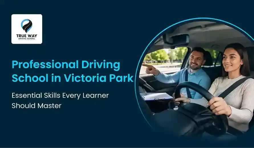 Professional Driving School in Victoria Park: Essential Skills Every Learner Should Master