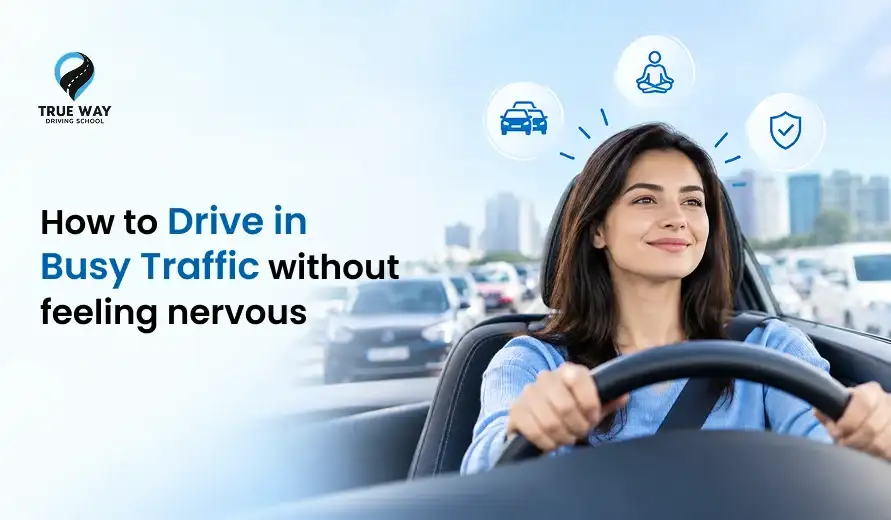 How to Drive in Busy Traffic Without Feeling Nervous